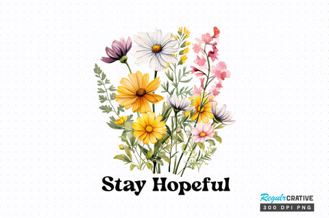 Stay hopeful PNG Design Sublimation Regulrcrative 
