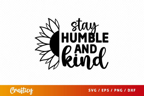 Stay humble and kind SVG Design SVG Designangry 