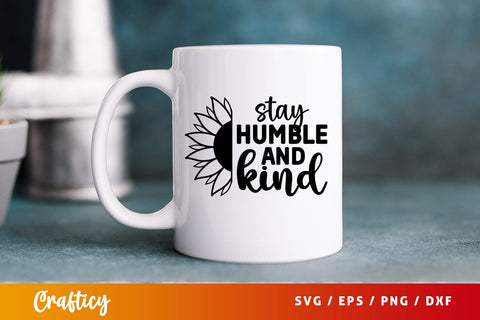 Stay humble and kind SVG Design SVG Designangry 