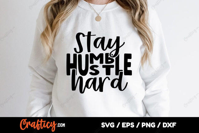 Stay humble hustle hard SVG Design SVG Designangry 