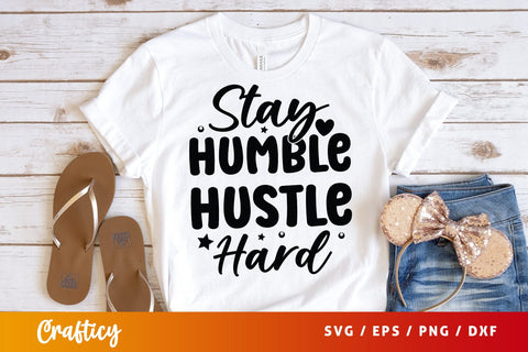 Stay Humble Hustle Hard SVG Design SVG Designangry 