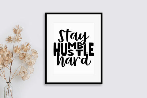 Stay humble hustle hard SVG Design SVG Designangry 