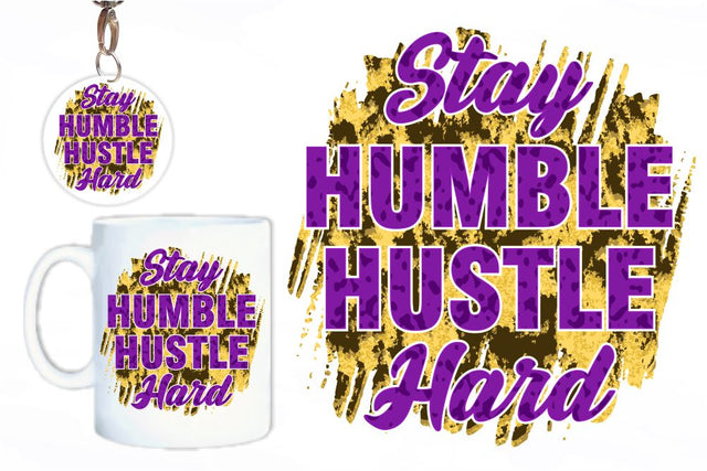 Stay Humble Hustle Hard SVG, Inspirational Quotes, Motivatinal Quote Sublimation PNG T shirt Designs, Sayings SVG, Positive Vibes, SVG D2PUTRI Designs 
