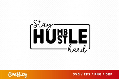 Stay humble st hard SVG Design SVG Designangry 