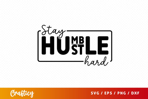 Stay humble st hard SVG Design SVG Designangry 