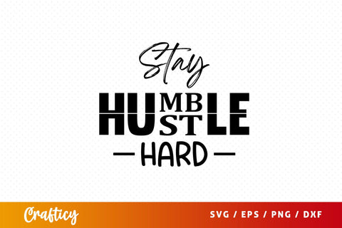 Stay humble st hard SVg Design SVG Designangry 