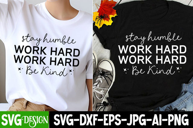 Stay Humble Work Hard Be Kind SVG Design, Sarcastic Cut Files,Funny SVG bundle, sarcastic quotes svg SVG BlackCatsMedia 