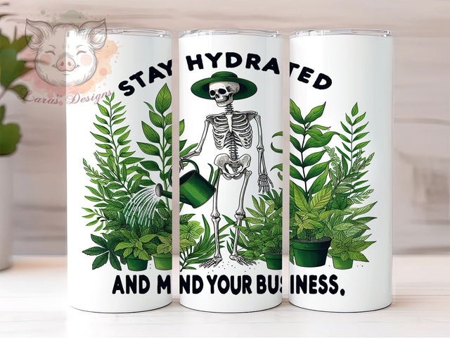 Stay Hydrated and Mind Your Business 20oz Tumbler Png, Straight & Tapered Tumbler Png, Skeleton Plant Lover Tumbler Png, Digital Download PNG Sublimation Lara' s Designs 