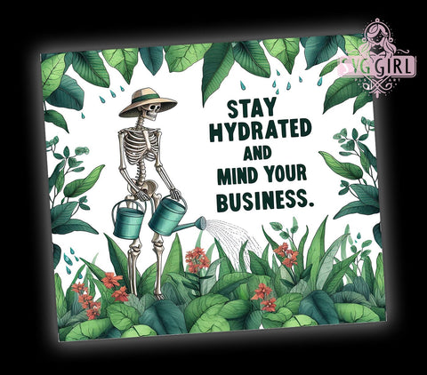 Stay Hydrated and Mind Your Business 20oz Tumbler Wrap Sublimation Design, Straight Tapered Tumbler Wrap, Skeleton Plant Lover Tumbler Png, Instant Digital Download Sublimation SvggirlplusArt 