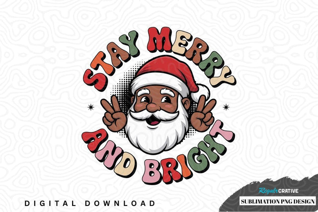 Stay merry and bright santa claus sublimation png design Sublimation Regulrcrative 