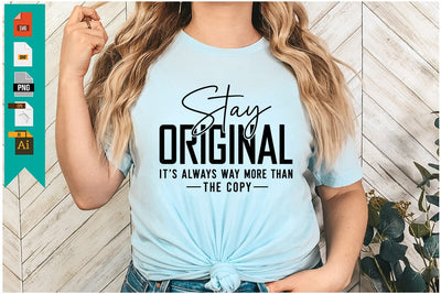 Stay Original It's Always Way More Than The Copy SVG Design SVG Craftlabsvg24 