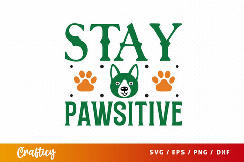 Stay pawsitive Svg Design SVG Designangry 