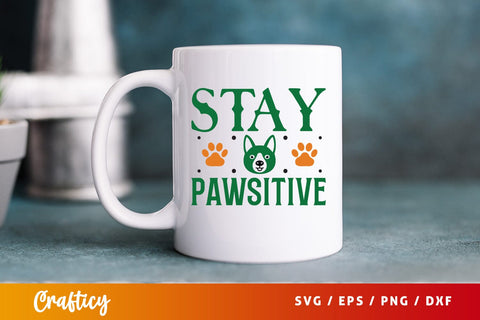 Stay pawsitive Svg Design SVG Designangry 