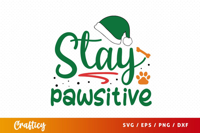 Stay Pawsitive Svg Design SVG Designangry 