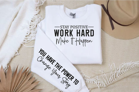 Stay positive work hard make it happen Sleeve SVG Design SVG Designangry 