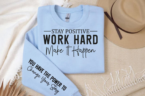 Stay positive work hard make it happen Sleeve SVG Design SVG Designangry 