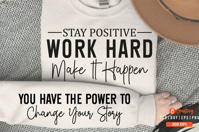 Stay positive work hard make it happen Sleeve SVG Design SVG Designangry 