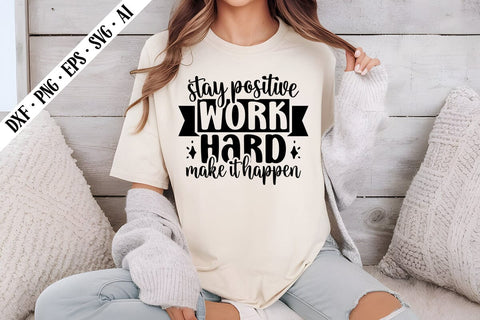 Stay Positive Work Hard Make It Happen Svg, Motivation Svg Designs SVG shah alam 