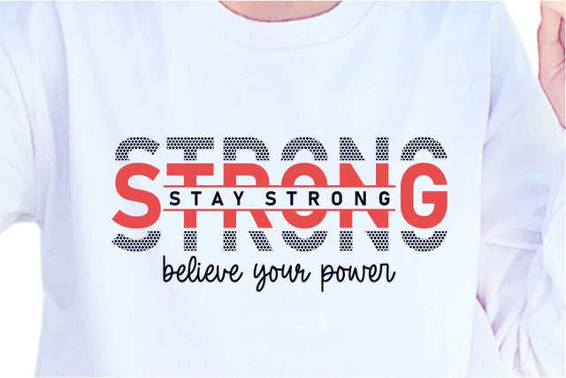 Stay Strong Believe Your Power SVG, Inspirational Quotes, Motivatinal Quote Sublimation PNG T shirt Designs, Sayings SVG, Positive Vibes, SVG D2PUTRI Designs 