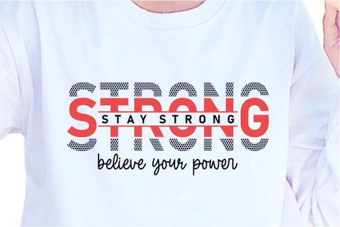 Stay Strong Believe Your Power SVG, Inspirational Quotes, Motivatinal Quote Sublimation PNG T shirt Designs, Sayings SVG, Positive Vibes, SVG D2PUTRI Designs 