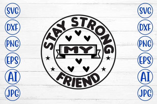 Stay Strong My Friend SVG Cut File SVG Syaman 
