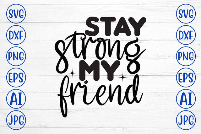 Stay Strong My Friend SVG Cut File SVG Syaman 