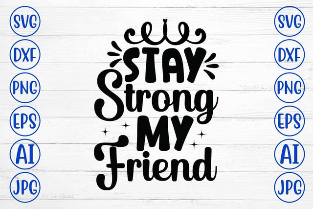 Stay Strong My Friend SVG Design SVG Syaman 
