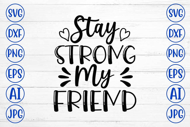 Stay Strong My Friend SVG Design SVG Syaman 