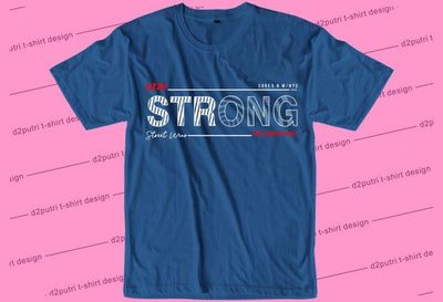 Stay Strong SVG, Inspirational Quotes, Motivatinal Quote Sublimation PNG T shirt Designs, Sayings SVG, Positive Vibes, SVG D2PUTRI Designs 
