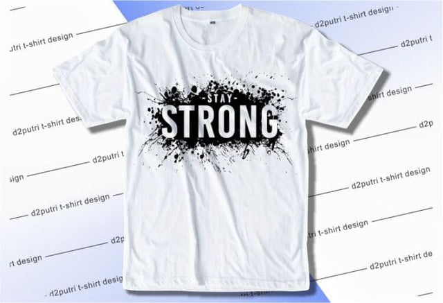 Stay Strong SVG, Inspirational Quotes, Motivatinal Quote Sublimation PNG T shirt Designs, Sayings SVG, Positive Vibes, SVG D2PUTRI Designs 