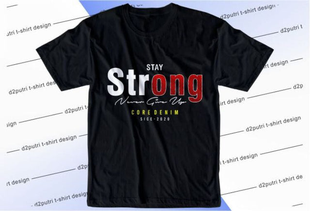 Stay Strong SVG, Inspirational Quotes, Motivatinal Quote Sublimation PNG T shirt Designs, Sayings SVG, Positive Vibes, SVG D2PUTRI Designs 