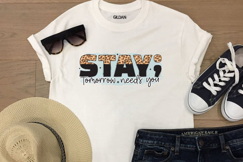 Stay Tomorrow Needs You, Mental Health Sublimation Sublimation CraftLabSVG 