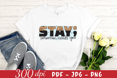 Stay Tomorrow Needs You, Mental Health Sublimation Sublimation CraftLabSVG 