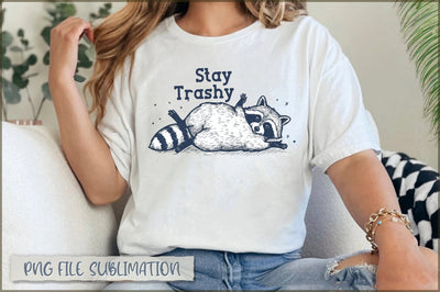Stay trashy Sublimation Sublimation Shetara Begum 