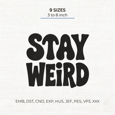 Stay Weird Embroidery Design – Funny Retro Groovy Saying Typography Machine Embroidery File Embroidery/Applique DESIGNS PatternFeed8 
