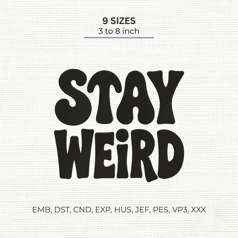 Stay Weird Embroidery Design – Funny Retro Groovy Saying Typography Machine Embroidery File Embroidery/Applique DESIGNS PatternFeed8 