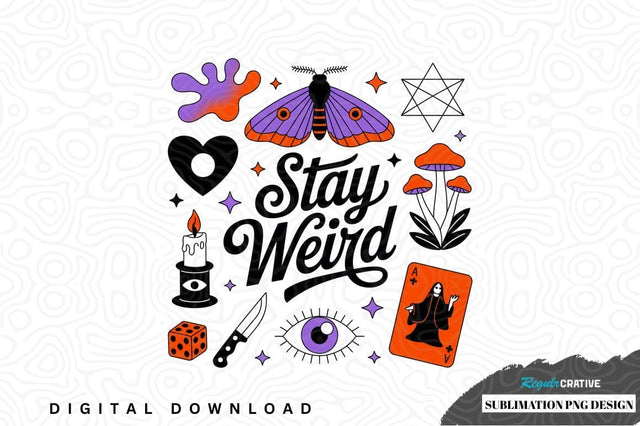 Stay weird sublimation png design Sublimation Regulrcrative 