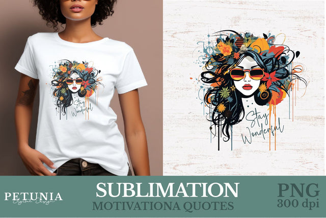 Stay Wonderful Motivational Quotes T-shirt Design Sublimation Petunia Digital Design 