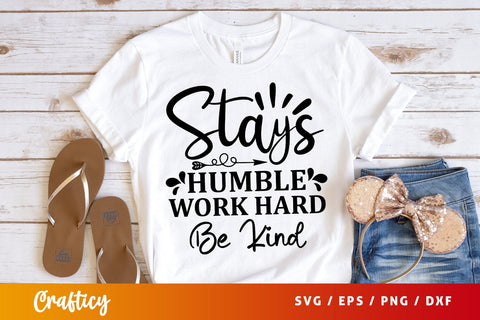 Stays humble work hard be kind SVG Design SVG Designangry 