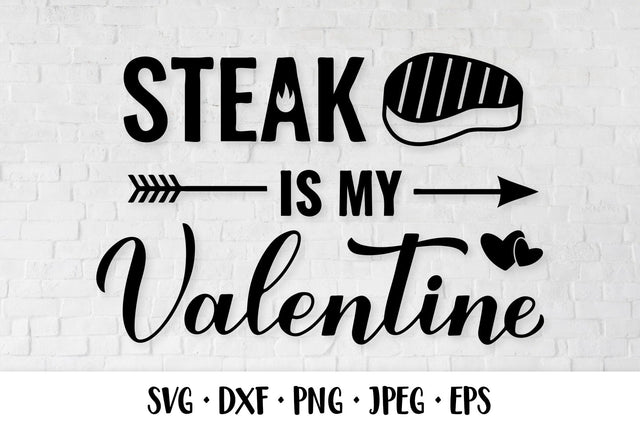Steak is my Valentine SVG. Funny valentines quote BBQ saying SVG LaBelezoka 