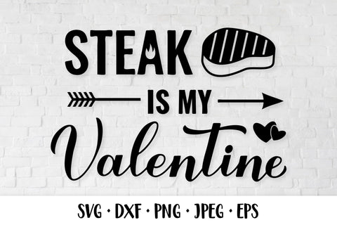 Steak is my Valentine SVG. Funny valentines quote BBQ saying SVG LaBelezoka 