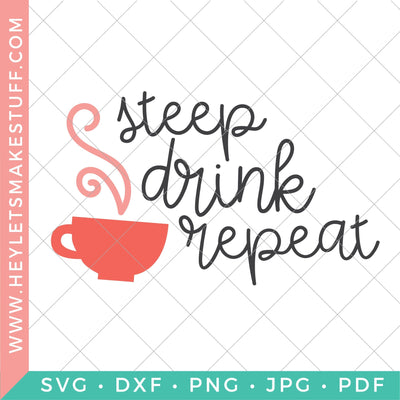 Steep Drink Repeat SVG Hey Let's Make Stuff 