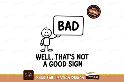 Stick Figure Holds Bad Sign Message Sublimation Designangry 