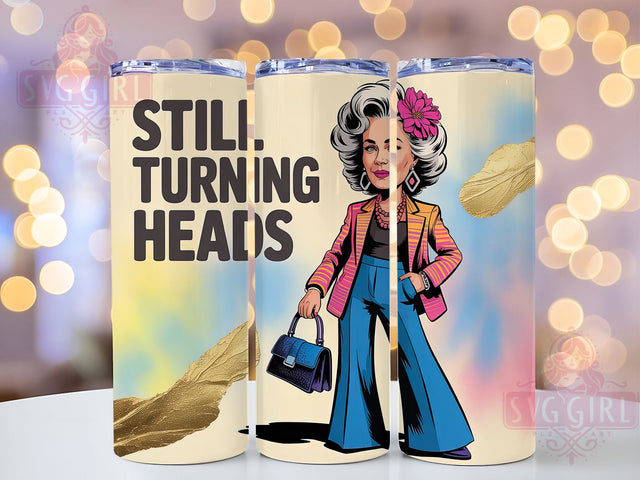 Still Turning Heads 20oz Tumbler, Funny Old Lady Quote, Still Turning Heads Wrap, Comedy Sublimation Design, 20oz Tumbler Wrap, Sublimation Design PNG, Gag Gift Sublimation SvggirlplusArt 