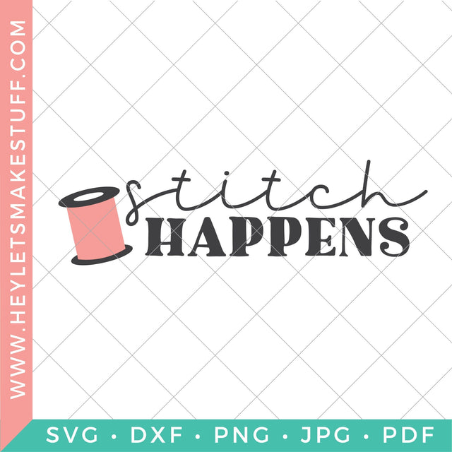 Stitch Happens SVG Hey Let's Make Stuff 