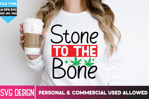 Stone to The Bone SVG Design, Stone to The Bone SVG Design, Weed SVG Quotes| Marijuana SVG | Cannabis SVG Design , Weed SVG Bundle SVG BlackCatsMedia 
