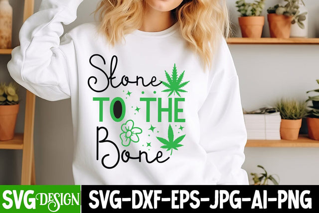 Stone to the Bone SVG Design, Weed SVG Quotes| Marijuana SVG | Cannabis SVG Design , Weed SVG Bundle SVG BlackCatsMedia 