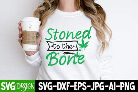 Stoned to the Bone SVG Cut Files, Stoned to the Bone SVG Design, Weed Sublimation PNG, Weed SVG Quotes| Marijuana SVG | Cannabis SVG Design , Weed SVG Bundle SVG BlackCatsMedia 