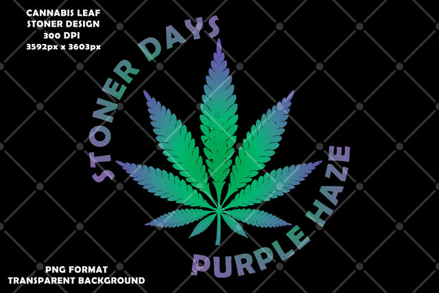 Stoner Days Cannabis Leaf Marijuana Weed Png Illustration Sublimation Karma Genie Graphics 