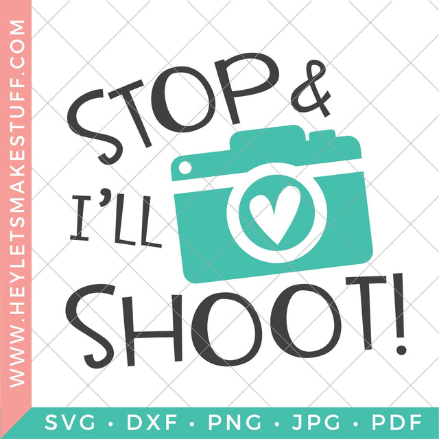 Stop and I'll Shoot SVG Hey Let's Make Stuff 